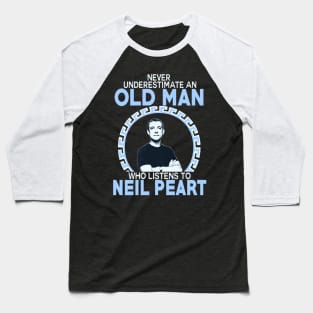 Neil Peart - Old Men Love Him Baseball T-Shirt